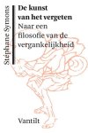SYMONS, STÉPHANE. - De kunst van het vergeten. Naar een filosofie van de vergankelijkheid.