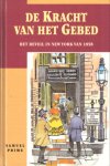 Prime, Samuel I. - De kracht van het gebed. Aangetekend in de heerlijke betoningen van goddelijke genade in de Fultonstreet, in andere samenkomsten in New York en elders in 1857 en 1858