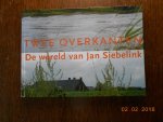 Gerrit Jan kleinrensink - Twee overkanten De wereld van Jan Siebelink