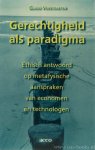 VERSTRAETEN, G. - Gerechtigheid als paradigma. Ethisch antwoord op metafysische aanspraken van economen en technologen.