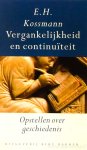 KOSSMANN, E.H. - Vergankelijkheid en continuïteit. Opstellen over geschiedenis.
