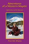 Peter Mt. Shasta - Adventures of a Western Mystic