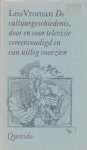 Vroman, Leo - De cultuurgeschiedenis, door en voor televisie vereenvoudigd en van uitleg voorzien. Vroman, Leo - De cultuurgeschiedenis, door en voor televisie vereenvoudigd en van uitleg voorzien.