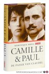 Bona, Dominique. - Camille en paul. de passie van de Claudels. Uit het Frans vertaald door Marianne Gaasbeek.