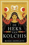 Rosie Hewlett - De Heks Van Kolchis