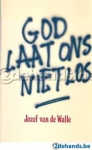 Walle, Jozef van de - GOD LAAT ONS NIET LOS Walle, Jozef van de - GOD LAAT ONS NIET LOS