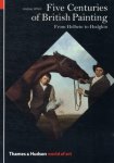 Andrew Wilton - Five Centuries of British Painting From Holbein to Hodgkin