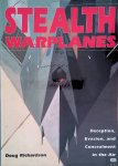 Richardson, Doug - Stealth Warplanes: Deception, Evasion, and Concealment in the Air