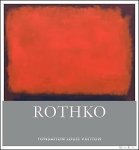 Suzanne Pag , Christopher Rothko - ROTHKO : Fondation Louis Vuitton