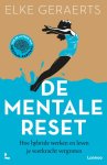 Elke Geraerts - De Mentale Reset Hoe hybride werken en leven je veerkracht vergroten