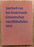 NEDERLANDS GENOOTSCHAP VAN BIBLIOFIELEN. - Jaarboek van het Nederlands Genootschap van Bibliofielen 2005 - XIII.