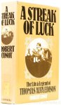 EDISON, THOMAS ALVA, CONOT, R. - A streak of luck. The life and legend of Thomas Alva Edison.