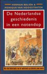BELIEN, HERMAN EN MONIQUE VAN HOOGSTRATEN - De Nederlandse geschiedenis in een notendop. Wat elke Nederlander van de vaderlandse geschiedenis moet weten.