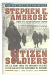 Ambrose, Stephen E. - Citizen Soldiers / The U.S. Army from the Normandy Beaches to the Bulge to the Surrender of Germany, June 7, 1944 to May 7, 1945