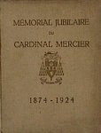 Waha-Baillonville, André de Ridder [Uitgever], Willem Elsschot [Uitgever] - Mémorial jubilaire du Cardinal Mercier 1874-1924 - Seconde Edition  Mémorial édité sous la direction de M. le Baron de Waha-Baillonville