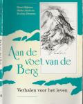 Henri   Rijksen en Mieke  Aarts en Tekeningen Eveline Dessens - Aan de voet van de Berg  Verhalen voor het leven.