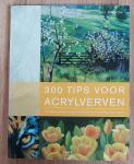 Barron, Gill - 300 tips voor acrylverven - onmisbaar handboek met tips en technieken voor het schilderen met acrylverf