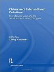 Yongnian, Zheng (ed.) - China and International Relations: The Chinese View and the Contribution of Wang Gungwu.