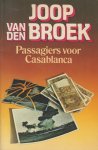 Broek (pseudoniemen: Jan van Gent en G. Buitendijk) (Teteringen, 4 april 1926 - Amsterdam, 14 april 1997), Johannes Frederik (Joop) van den - Passagiers voor Casablanca