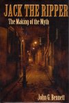 BENNETT, John G. - Jack the Ripper - The Making of the Myth.