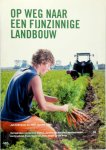 Jan Schrijver, John van der Rest - Op weg naar een fijnzinnige landbouw