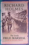 Holmes, Richard - The Little Field Marshal: A Life of Sir John French