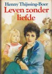 Thijssing-Boer, Henny - Leven zonder liefde