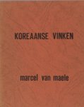 Maele, Marcel van. - Koreaanse vinken.