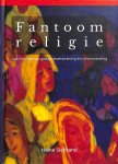 Siebrand, Heine - Fantoomreligie. Over het spel van gedaanteverandering en rolverwisseling.