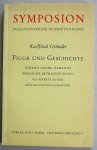 Gründer, Karlfried - Figur und Geschichte. Johann Georg Hamanns "Biblische Betrachtungen" als Ansatz einer Geschichtsphilosophie. Symposion. Philosophische Schriftenreihe.