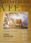 VEESCHILDERS & FRIES MUSEUM. - Meesterlijk vee. Nederlandse veeschilders 1600 - 1900. Fries Museum 1988 - 1989.