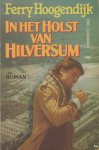 Hoogendijk (Gouda, 23 november 1933 - Naarden, 14 februari 2014), Ferdinand Alexander (Ferry) - In het holst van Hilversum. Sleutelroman over John Zeller, chef van de TV-actualiteitenrubriek Wereldspiegel.