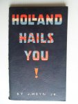 Heyn Jr, Jan - Holland Hails You, facts and figures about people, things and country for the use of the allied soldiers serving overhere at the time