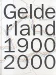 Verhoeven, Dolly (eindredactie) - Gelderland 1900 - 2000 ( + DVD)