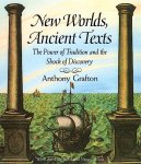 Anthony Grafton, April Shelford, Nancy Siraisi - New Worlds, Ancient Texts