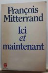 MITTERRAND François - Ici et maintenant. Conversations avec Guy Claisse.