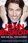 John Bishop - How Did All This Happen
