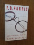 Parris, P.B. - His arms are full of broken things