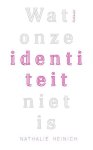 Nathalie Heinich - Wat onze identiteit niet is