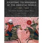 Haskew, Michael E., Christer Jorgensen, Chris McNab, Eric Niderost, Rob S. Rice - Fighting Techniques of the Oriental World. AD 1200-1860-Equipment, Combat Skills, and Tactics
