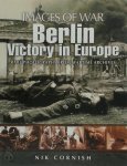 Nik Cornish - Berlin: Victory in Europe  Rare Photographs from Wartime Archives