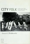 Daniel J. Walkowitz 298409 - City Folk English country dances and the politics of the Folk in Modern America