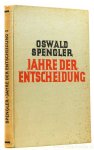 SPENGLER, O. - Jahre der Entscheidung. Erster Teil. Deutschland und die Weltgeschichtliche Entwicklung.