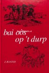 Koster, J. - Bai oos op 't durp