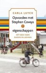 Carla Luycx - Luycx, Carla-Opvoeden met Stephen Coveys 7 eigenschappen (nieuw)