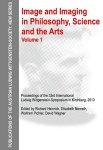 Heinrich, Richard, Elisabeth Nemeth and Wolfram Pichler: - Image and Imaging in Philosophy, Science and the Arts. Volume 1: Proceedings of the 33rd International Ludwig Wittgenstein-Symposium in Kirchberg, ... Ludwig Wittgenstein Society, Band 16)