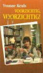 Yvonne Keuls - VOORZICHTIG, VOORZICHTIG!