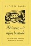 Lucette M. Faber - Brieven uit mijn bastide Gastronomische verkenningen in de Provence
