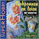 B. Lurvink - Dakpannen en leien met servetten / SuperHobby