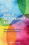 Jeff Gaspersz - Zó kun je de toekomst aan 100 praktische adviezen om jezelf te innoveren